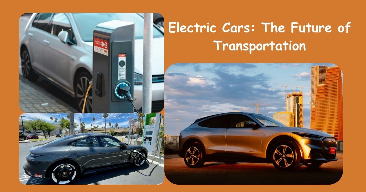 Electric Cars: The Future of Transportation