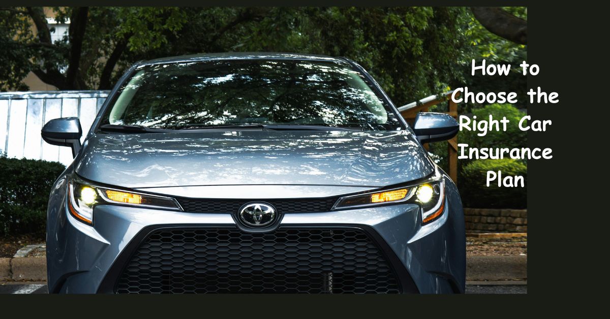 How to Choose the Right Car Insurance Plan