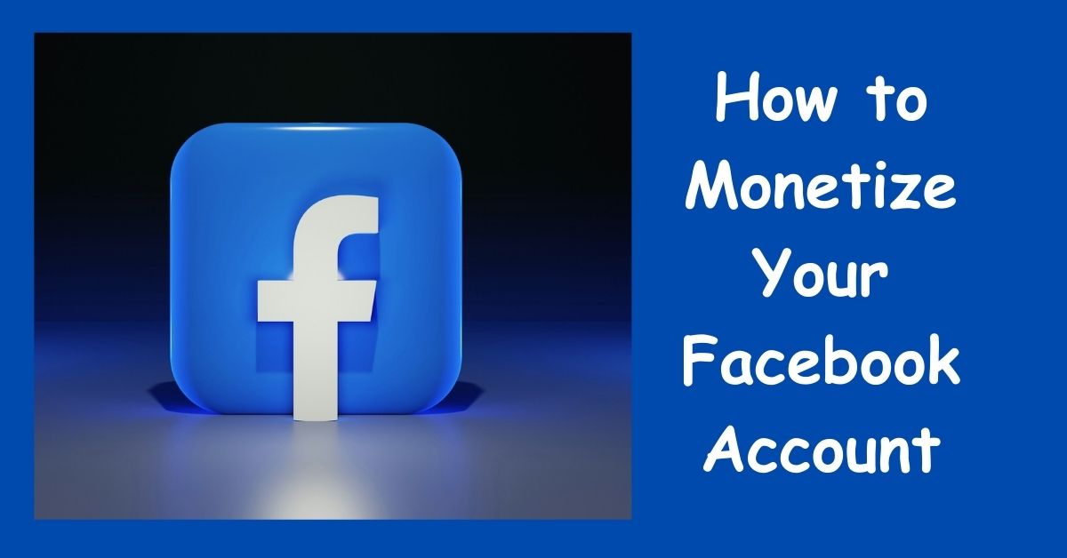 How to Monetize Your Facebook Account