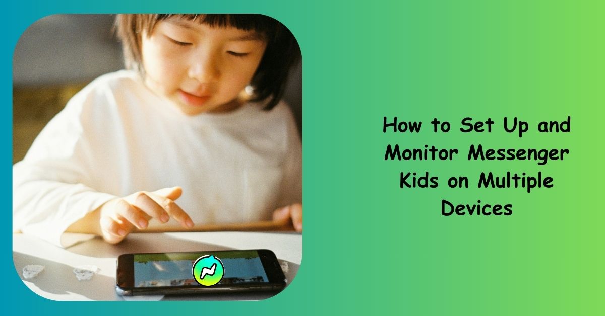 How to Set Up and Monitor Messenger Kids on Multiple Devices