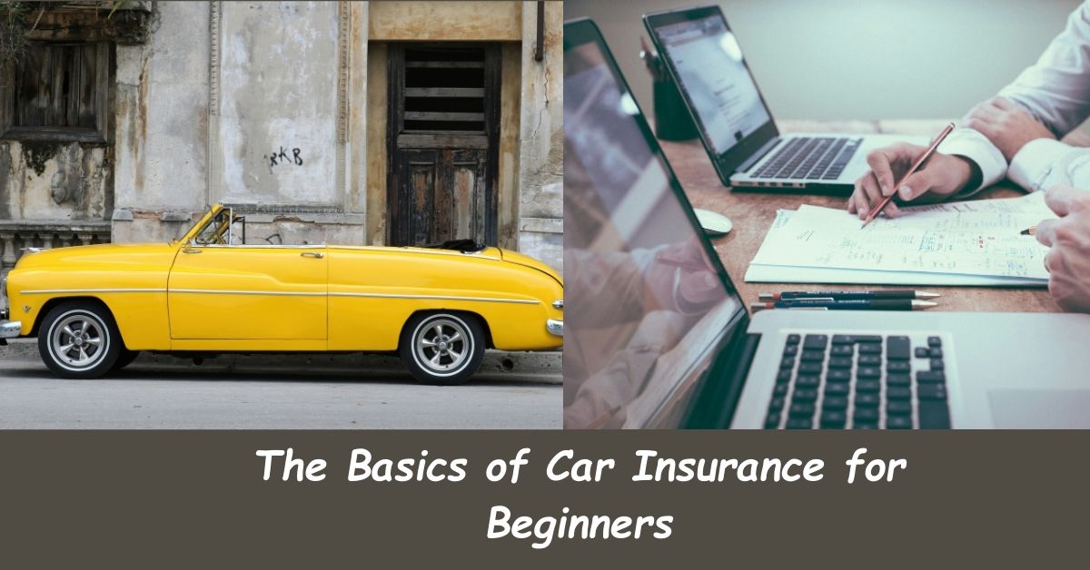 The Basics of Car Insurance for Beginners