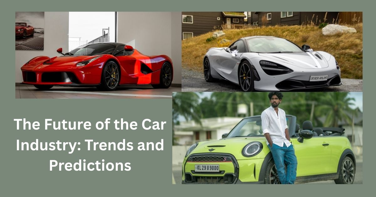 The Future of the Car Industry: Trends and Predictions