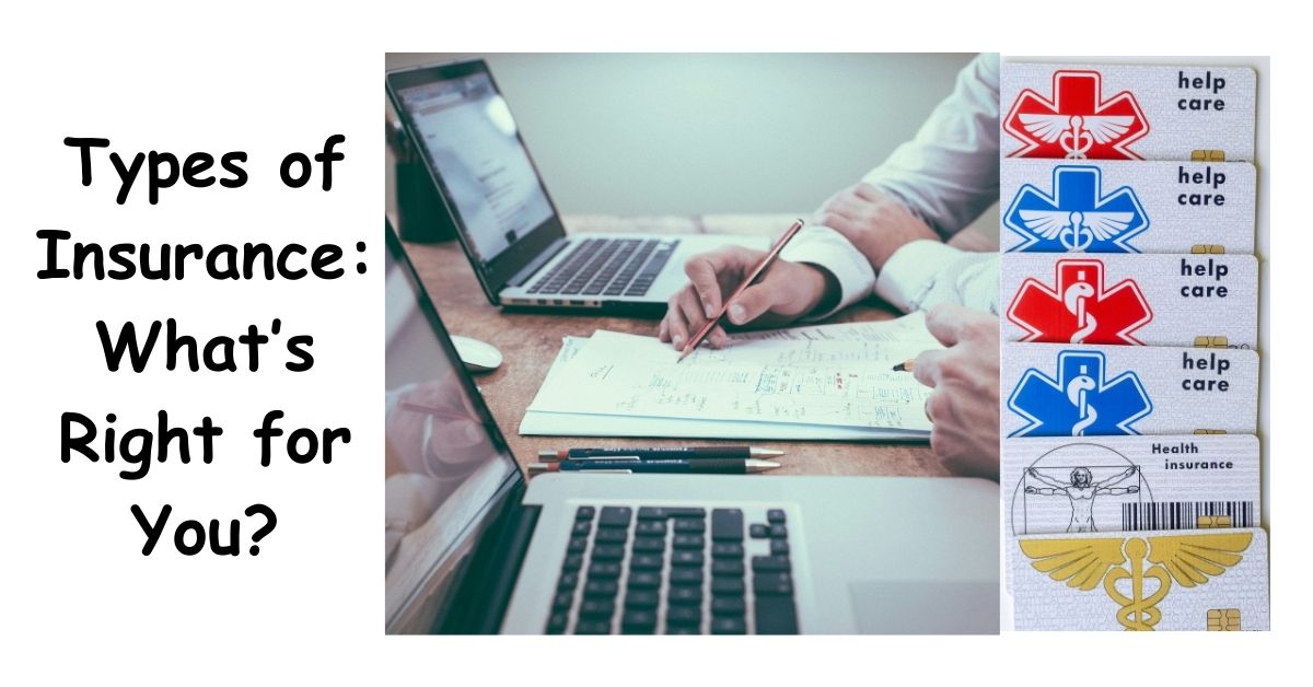 Types of Insurance: What’s Right for You?