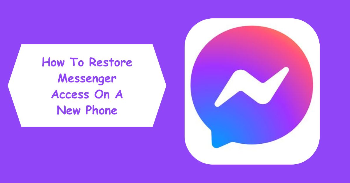 How To Restore Messenger Access On A New Phone