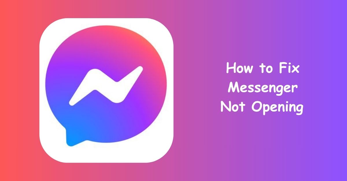 How to Fix Messenger Not Opening